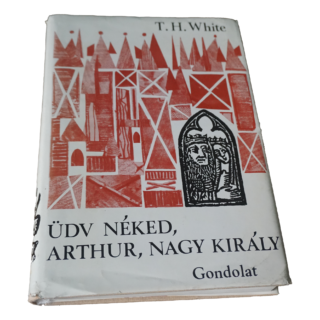 T.H. White Üdv néked Arthur nagy király, könyvek, yupie