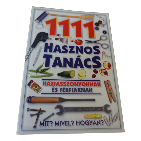 1111 hasznos tanács háziasszonyoknak és férfiaknak - Mit Mivel Hogyan, könyvek, yupie