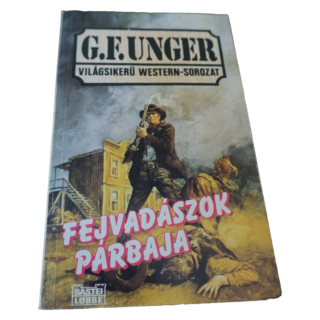G.F. Unger: Fejvadászok párbaja - világsikerű western-sorozat, könyvek, yupie