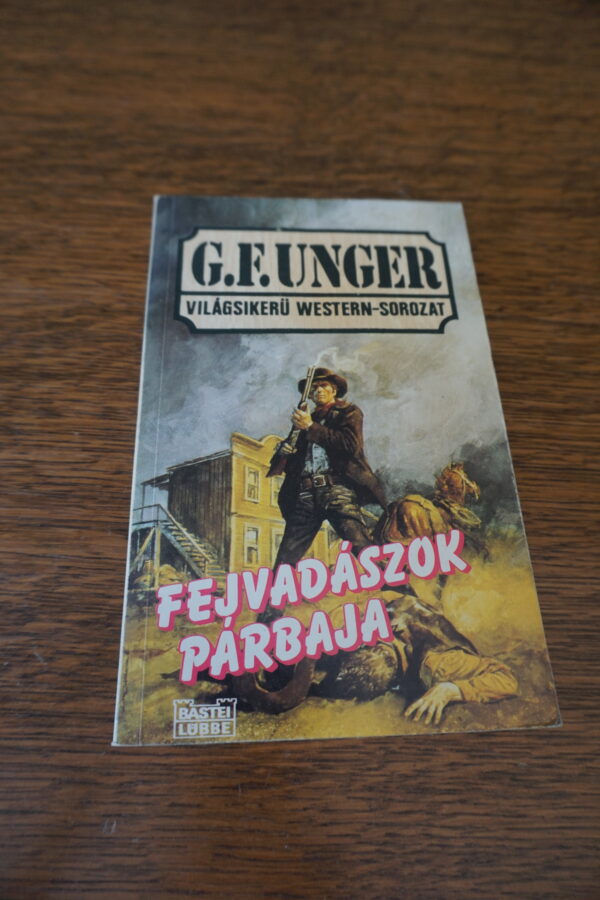 G.F. Unger: Fejvadászok párbaja - világsikerű western-sorozat, könyvek, yupie